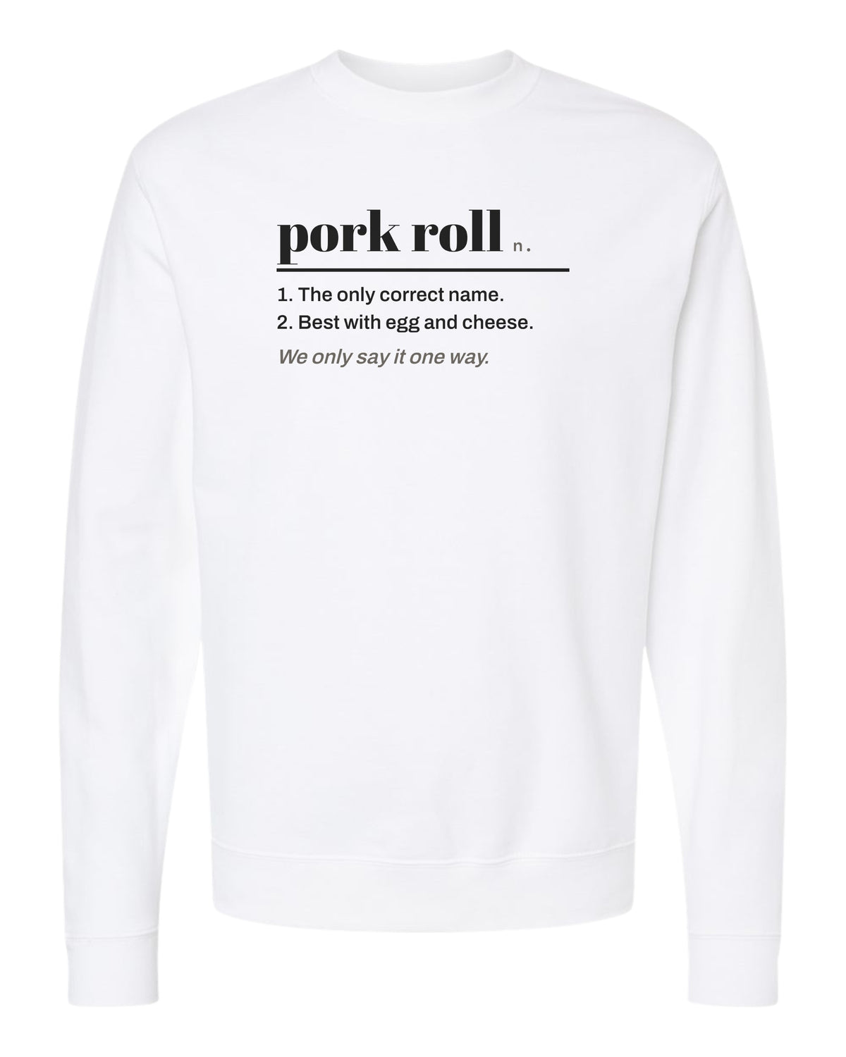 Say It Right Pork Roll South Jersey Crewneck
