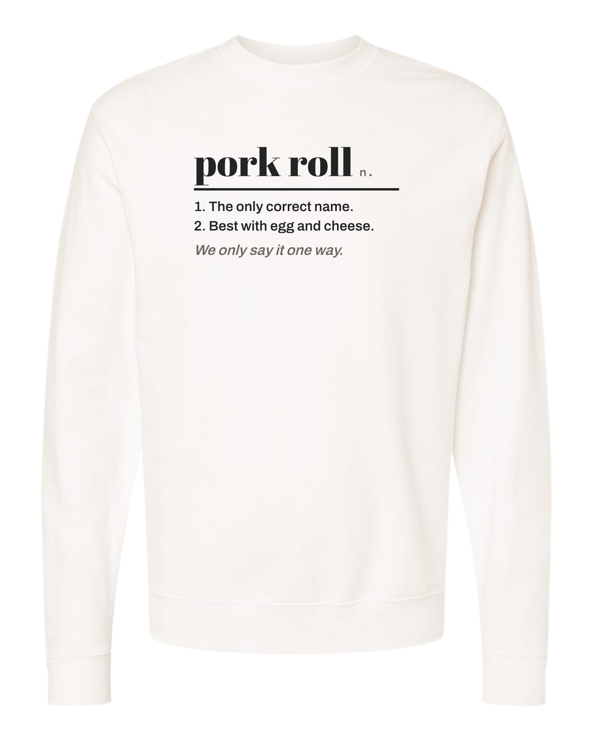 Say It Right Pork Roll South Jersey Crewneck