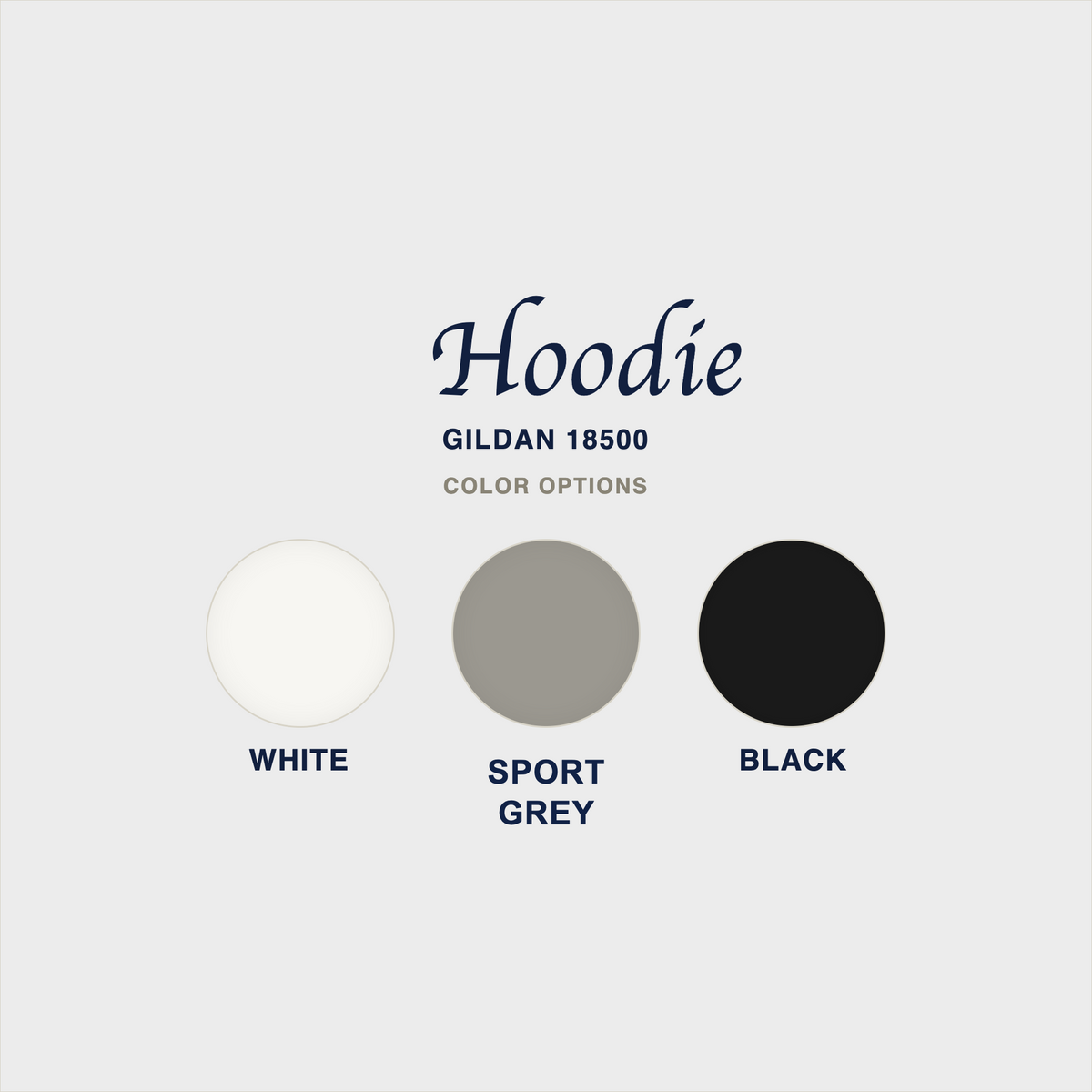 A color options graphic for a hoodie labeled 'Hoodie GILDAN 18500 COLOR OPTIONS' on a light gray background. Three circular swatches are shown: white labeled 'WHITE', a medium gray labeled 'SPORT GREY', and black labeled 'BLACK'.
